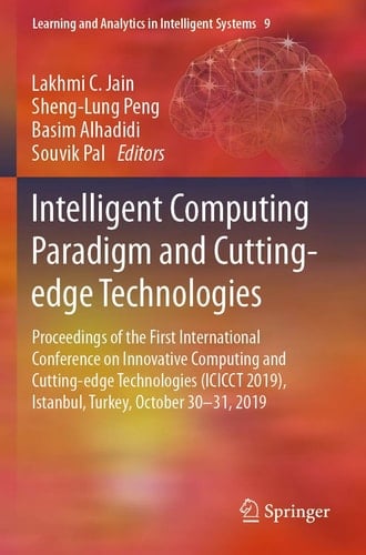 Intelligent Computing Paradigm and Cutting-edge Technologies Proceedings of the First International Conference on Innovative Computing and Cutting-edge Technologies (ICICCT 2019), Istanbul, Turkey, October 30-31, 2019