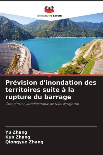 Prévision d'inondation des territoires suite à la rupture du barrage: Complexe hydroélectrique de Nijni Novgorod (French Edition)