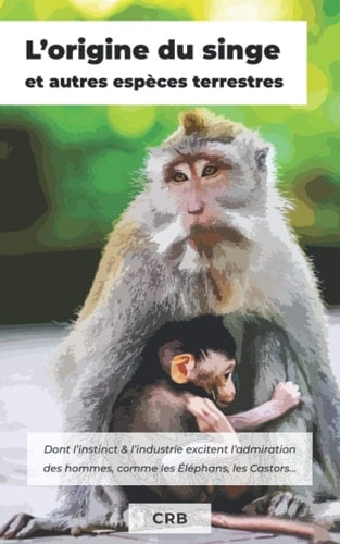 L’origine du singe et autres espèces terrestres (French Edition)