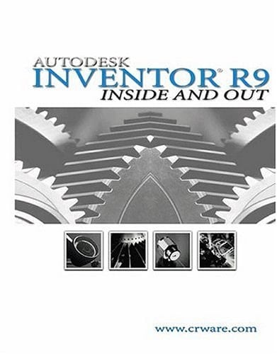 Autodesk Inventor R9 Inside and Out