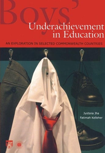 Boys' Underachievement in Education An Exploration in Selected Commonwealth Countries