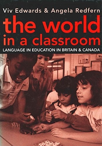 The World in a Classroom: Language in Education in Britain and Canada (Multilingual Matters, 87)