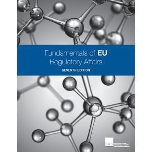 Fundamentals of EU Regulatory Affairs Seventh Edition