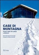 Case di montagna. Vivere nella Vialattea e dintorni