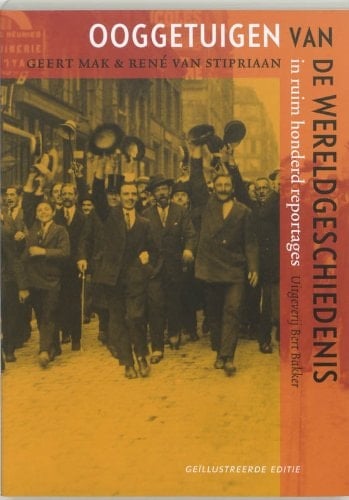 Ooggetuigen van de Wereldgeschiedenis in meer dan honderd reportages