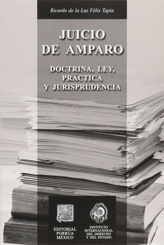 Juicio de amparo doctrina, ley, práctica, y jurisprudencia