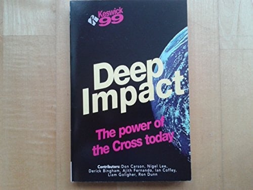 Deep Impact 1999 Keswick Ministry