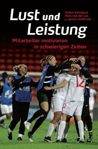 Lust & Leistung Mitarbeiter motivieren in schwierigen Zeiten