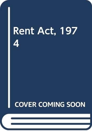 The Rent Act 1974 With Annotated Extracts from the Housing Act 1974
