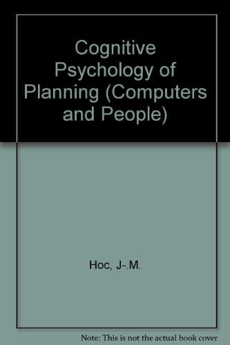 Cognitive Psychology of Planning (Computers and People)