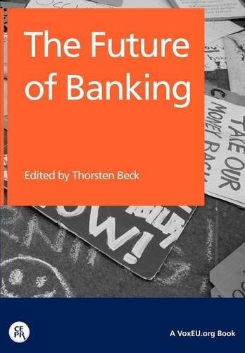 The Future of Banking A VoxEU.org Book
