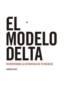 El Modelo delta reinventando la estrategia de tu negocio