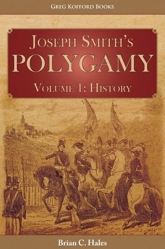 Joseph Smith's Polygamy, Volume 1 History