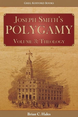 Joseph Smith's Polygamy, Volume 3 Theology