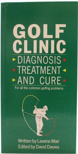 Golf Clinic Diagnosis, Treatment and Cure for All the Common Golfing Problems