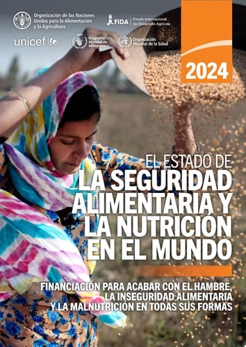 El estado de la seguridad alimentaria y la nutrición en el mundo 2024 Financiación para acabar con el hambre, la inseguridad alimentaria y la malnutrición en todas sus formas
