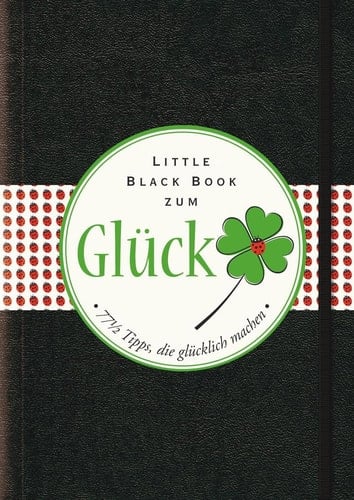 Das Little Black Book zum Gluck 77-1/2 Tipps, die glücklich machen
