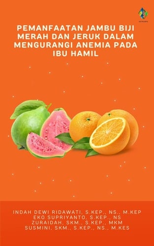 PEMANFAATAN JAMBU BIJI MERAH DAN JERUK DALAM MENGURANGI ANEMIA PADA IBU HAMIL