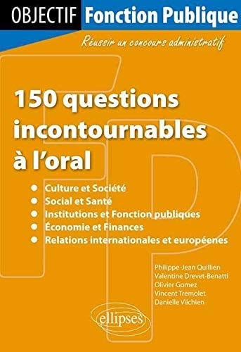 150 questions incontournables à l'oral culture et société, social et santé, institutions et fonction publiques, économie et finances, relations internationales et européennes