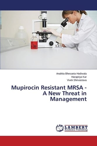 Mupirocin Resistant MRSA - A New Threat in Management