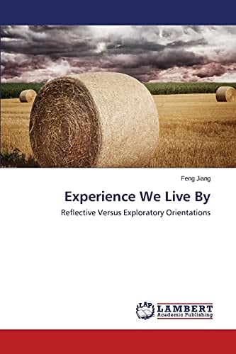 Experience We Live By Reflective Versus Exploratory Orientations