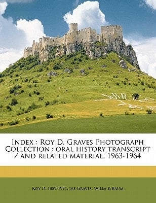 Index: Roy D. Graves Photograph Collection : oral history transcript / and related material, 1963-196