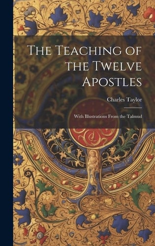 The Teaching of the Twelve Apostles With Illustrations From the Talmud