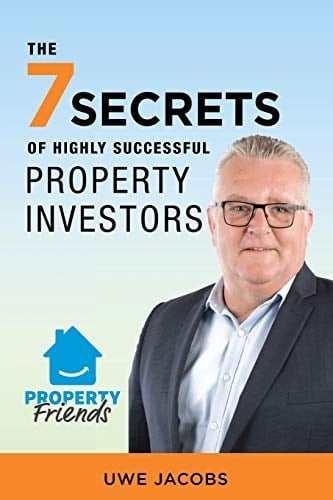 The Seven Secrets of Highly Successful Property Investors Your Straight Forward Guide to Building Your Own Property Portfolio
