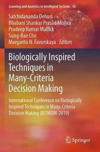 Biologically Inspired Techniques in Many-Criteria Decision Making International Conference on Biologically Inspired Techniques in Many-Criteria Decision Making (BITMDM-2019)
