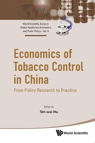 Economics Of Tobacco Control In China: From Policy Research To Practice From Policy Research to Practice
