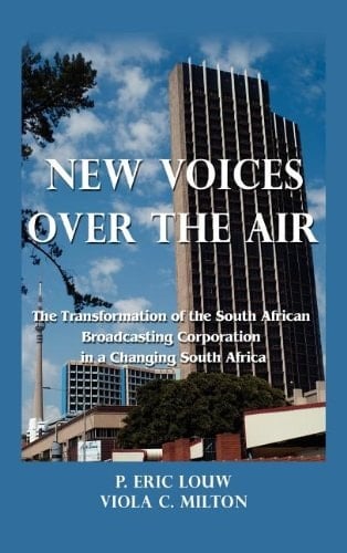 New Voices Over the Air The Transformation of the South African Broadcasting Corporation in a Changing South Africa