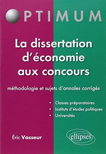 La dissertation d'économie aux concours méthodologie et sujets d'annales corrigés