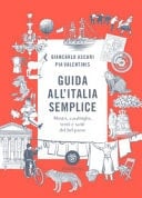 Guida all'Italia semplice. Mostri, casalinghe, venti e santi del bel paese. Ediz. a colori