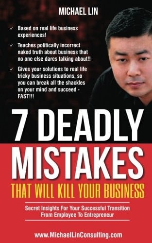 7 Deadly Mistakes That Will Kill Your Business Secret Insights for Your Successful Transition from Employee to Entrepeneur