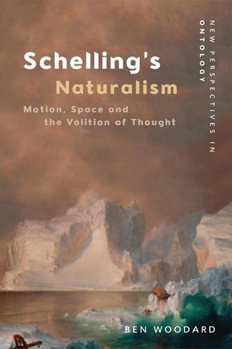 Schelling's Naturalism Motion, Space and the Volition of Thought
