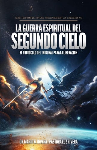 LA GUERRA ESPIRITUAL DEL SEGUNDO CIELO.: El protocolo del tribunal para la liberación. (Spanish Edition)