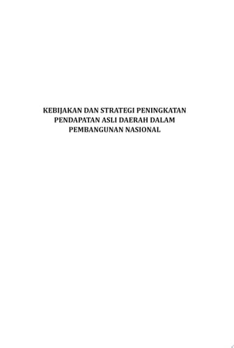 Kebijakan dan Strategi Peningkatan Pendapatan Asli Daerah dalam Pembangunan Nasional