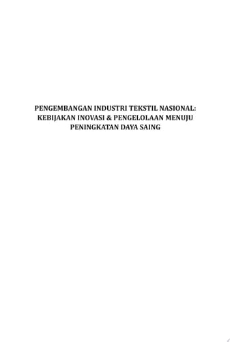 Pengembangan Industri Tekstil Nasional Kebijakan Inovasi & Pengelolaan Menuju Peningkatan Daya Saing