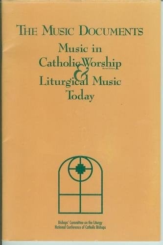 The Music Documents Music in Catholic Worship and Liturgical Music Today