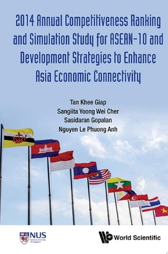 2014 Annual Competitiveness Ranking And Simulation Study For Asean-10 And Development Strategies To Enhance Asia Economic Connectivity