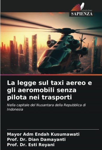 La legge sul taxi aereo e gli aeromobili senza pilota nei trasporti: Nella capitale del Nusantara della Repubblica di Indonesia (Italian Edition)