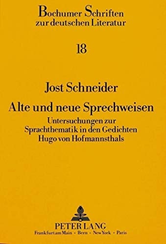 Alte und neue Sprechweisen: Untersuchungen zur Sprachthematik in den Gedichten Hugo von Hofmannsthals (Bochumer Schriften zur deutschen Literatur) (German Edition)