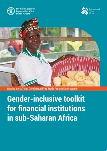 Gender-inclusive toolkit for financial institutions in sub-Saharan Africa Making the African Continental Free Trade Area work for women