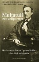 Multatuli, een zelfportret het leven van Eduard Douwes Dekker, door Multatuli verteld