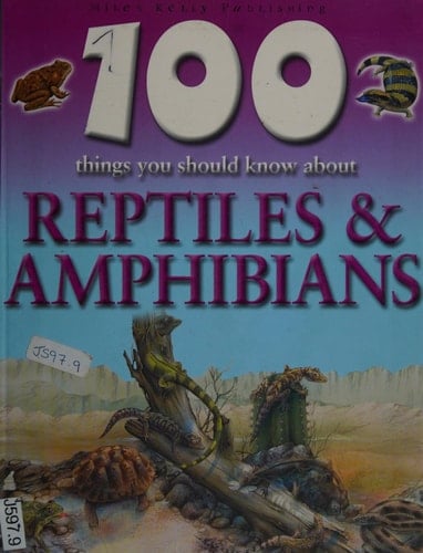 100 Things You Should Know about Reptiles & Amphibians