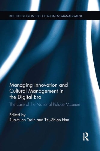 Managing Innovation and Cultural Management in the Digital Era The Case of the National Palace Museum
