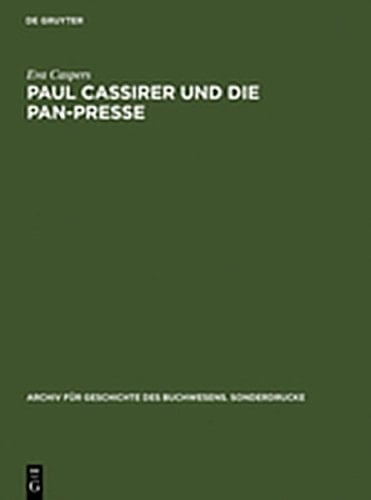 Paul Cassirer Und Die Pan-Presse: Ein Beitrag Zur Deutschen Buchillustration Und Graphik Im 20. Jahrhundert (Archiv F R Geschichte Des Buchwesens. Sonderdrucke) (German Edition)