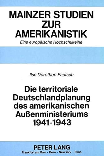 Die territoriale Deutschlandplanung des amerikanischen Aussenministeriums, 1941-1943