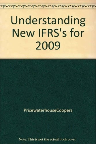 Understanding New IFRS for 2009 A Guide to IAS 1 (revised), IAS 27 (revised), IFRS 3 (revised) and IFRS 8