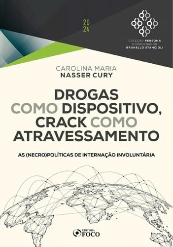 Drogas como Dispositivo, Crack como Atravessamento - As (necro)Políticas de Internação Involuntária